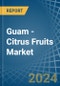 Guam - Citrus Fruits - Market Analysis, Forecast, Size, Trends and Insights - Product Thumbnail Image