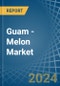 Guam - Melon - Market Analysis, Forecast, Size, Trends and Insights - Product Thumbnail Image