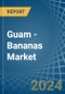 Guam - Bananas - Market Analysis, Forecast, Size, Trends and Insights - Product Thumbnail Image