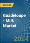 Guadeloupe - Milk - Market Analysis, Forecast, Size, Trends and Insights - Product Thumbnail Image