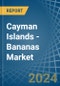 Cayman Islands - Bananas - Market Analysis, Forecast, Size, Trends and Insights - Product Thumbnail Image