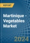 Martinique - Vegetables (Primary) - Market Analysis, Forecast, Size, Trends and Insights - Product Thumbnail Image