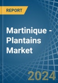 Martinique - Plantains - Market Analysis, Forecast, Size, Trends and Insights- Product Image