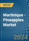 Martinique - Pineapples - Market Analysis, Forecast, Size, Trends and Insights - Product Thumbnail Image