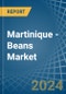 Martinique - Beans (Green) - Market Analysis, Forecast, Size, Trends and Insights - Product Thumbnail Image