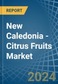 New Caledonia - Citrus Fruits - Market Analysis, Forecast, Size, Trends and Insights- Product Image