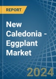 New Caledonia - Eggplant (Aubergine) - Market Analysis, Forecast, Size, Trends and Insights- Product Image