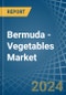 Bermuda - Vegetables (Primary) - Market Analysis, Forecast, Size, Trends and Insights - Product Thumbnail Image