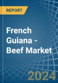 French Guiana - Beef (Cattle Meat) - Market Analysis, Forecast, Size, Trends and Insights- Product Image