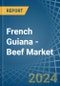 French Guiana - Beef (Cattle Meat) - Market Analysis, Forecast, Size, Trends and Insights - Product Thumbnail Image