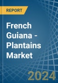 French Guiana - Plantains - Market Analysis, Forecast, Size, Trends and Insights- Product Image