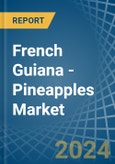 French Guiana - Pineapples - Market Analysis, Forecast, Size, Trends and Insights- Product Image