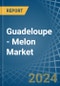 Guadeloupe - Melon - Market Analysis, Forecast, Size, Trends and Insights - Product Thumbnail Image