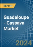 Guadeloupe - Cassava - Market Analysis, Forecast, Size, Trends and Insights- Product Image