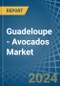 Guadeloupe - Avocados - Market Analysis, Forecast, Size, Trends and Insights - Product Thumbnail Image