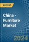 China - Furniture - Market Analysis, Forecast, Size, Trends and Insights - Product Thumbnail Image