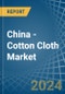 China - Cotton Cloth - Market Analysis, Forecast, Size, Trends and Insights - Product Image