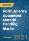 North America Automated Material Handling Market - Growth, Trends, COVID-19 Impact, and Forecasts (2021 - 2026) - Product Thumbnail Image