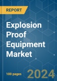 Explosion Proof Equipment - Market Share Analysis, Industry Trends & Statistics, Growth Forecasts (2024 - 2029)- Product Image