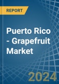 Puerto Rico - Grapefruit (Inc. Pomelos) - Market Analysis, Forecast, Size, Trends and Insights- Product Image