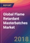 Global Flame Retardant Masterbatches Market Size, Market Share, Application Analysis, Regional Outlook, Growth Trends, Key Players, Competitive Strategies and Forecasts, 2018 To 2026 - Product Thumbnail Image