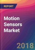 Motion Sensors Market Size, Market Share, Application Analysis, Regional Outlook, Growth Trends, Key Players, Competitive Strategies and Forecasts, 2018 To 2026- Product Image