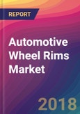 Automotive Wheel Rims Market Size, Market Share, Application Analysis, Regional Outlook, Growth Trends, Key Players, Competitive Strategies and Forecasts, 2018 To 2026- Product Image