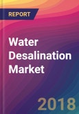 Water Desalination Market Size, Market Share, Application Analysis, Regional Outlook, Growth Trends, Key Players, Competitive Strategies and Forecasts, 2018 To 2026- Product Image