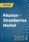 Réunion - Strawberries - Market Analysis, Forecast, Size, Trends and Insights - Product Thumbnail Image