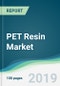 PET Resin Market - Forecasts from 2019 to 2024 - Product Thumbnail Image