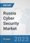 Russia Cyber Security Market: Prospects, Trends Analysis, Market Size and Forecasts up to 2030 - Product Thumbnail Image