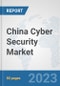 China Cyber Security Market: Prospects, Trends Analysis, Market Size and Forecasts up to 2030 - Product Thumbnail Image