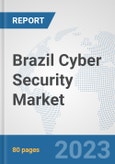 Brazil Cyber Security Market: Prospects, Trends Analysis, Market Size and Forecasts up to 2030- Product Image