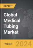 Medical Tubing - Global Strategic Business Report- Product Image