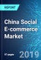 China Social E-commerce Market: Size, Trends and Forecast (2019-2023) - Product Thumbnail Image