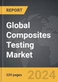Composites Testing - Global Strategic Business Report- Product Image