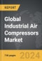 Industrial Air Compressors - Global Strategic Business Report - Product Thumbnail Image