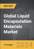 Liquid Encapsulation Materials - Global Strategic Business Report- Product Image