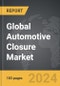 Automotive Closure - Global Strategic Business Report - Product Thumbnail Image