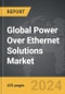 Power Over Ethernet Solutions - Global Strategic Business Report - Product Thumbnail Image