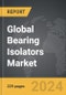 Bearing Isolators - Global Strategic Business Report - Product Thumbnail Image