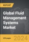 Fluid Management Systems - Global Strategic Business Report - Product Thumbnail Image