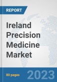 Ireland Precision Medicine Market: Prospects, Trends Analysis, Market Size and Forecasts up to 2030- Product Image