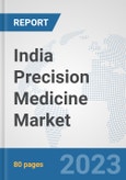 India Precision Medicine Market: Prospects, Trends Analysis, Market Size and Forecasts up to 2030- Product Image