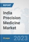 India Precision Medicine Market: Prospects, Trends Analysis, Market Size and Forecasts up to 2030 - Product Thumbnail Image