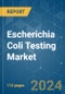 Escherichia Coli Testing - Market Share Analysis, Industry Trends & Statistics, Growth Forecasts 2019 - 2029 - Product Image