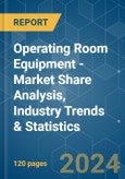 Operating Room Equipment - Market Share Analysis, Industry Trends & Statistics, Growth Forecasts (2024 - 2029)- Product Image