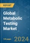 Global Metabolic Testing - Market Share Analysis, Industry Trends & Statistics, Growth Forecasts 2019 - 2029 - Product Image