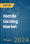 Mobile Gaming - Market Share Analysis, Industry Trends & Statistics, Growth Forecasts (2024 - 2029) - Product Thumbnail Image