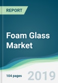 Foam Glass Market - Forecasts from 2019 to 2024- Product Image
